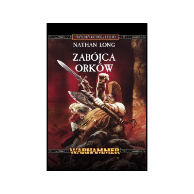 Gotrek i Felix: Zabójca Orków