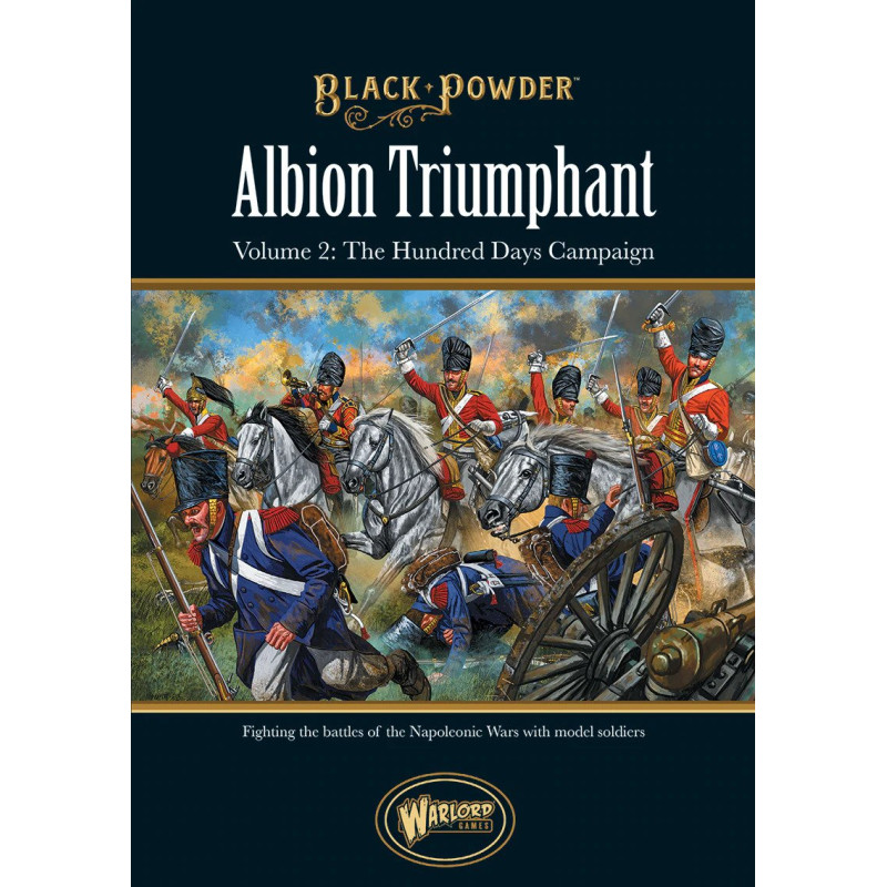 Albion Triumphant Volume 2 The Hundred Days campaign 